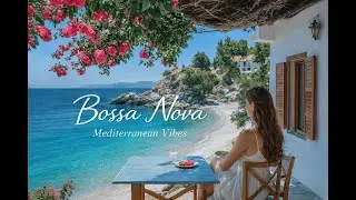 Santorini Bossa Nova 🌊 Greek Mediterranean Jazz | Beach Caf&eacute; Chill Music