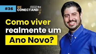 [RAFA MACEDO] &ndash; Como planejar um ano de abund&acirc;ncia e prop&oacute;sito. | ReConectando Podcast #036