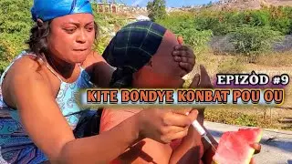 KITE BONDYE KONBAT POU OU EPIZOD #9