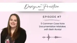 5 Common Case Note Documentation Mistakes with Beth Rontal