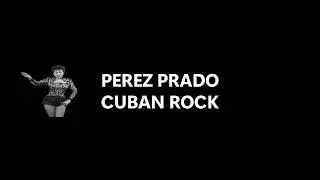PEREZ PRADO CUBAN ROCK