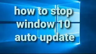 how to stop windows 10 update parmanetly//HOW TO DISABLE WINDOWS AUTOMATIC UPDATES ON WINDOW 10!!