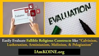Easily Evaluate Fallible Religious Constructs Calvinism Lutheranism Arminianism Molinism Pelagianism