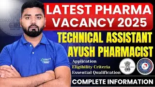 Latest Pharma Vacancy 2025 | Technical Assistant & Ayush Pharmacist Jobs, Complete information #job