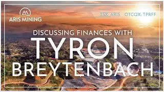 Aris Mining; Discussing the Company's Financial Position with Senior VP Tyron Breytenbach
