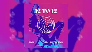 Sombr  - 12 to 12 (Thomas Harvick Remix)
