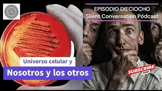 ALIMENTO para el ALMA🎙️| E18 Universo celular, Nosotros y los otros | Conversando en Silencio | Paz