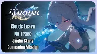 Jingliu Story Quest (Companion Mission) Clouds Leave No Trace | Honkai Star Rail