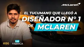 #86 - El Tucumano que soñó y llegó a ser el diseñador N°1 de McLaren, Esteban Palazzo | La Fábrica