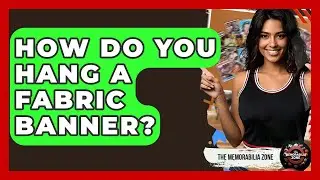 How Do You Hang A Fabric Banner? - The Memorabilia Zone