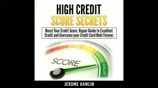 High Credit Score Secrets: Boost Your Credit Score. Repair Guide to Excellent Credit and Overcome