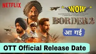 Border 2 OTT Release Date | Border 2 OTT Update | Border 2 OTT Par Kab Aayegi 