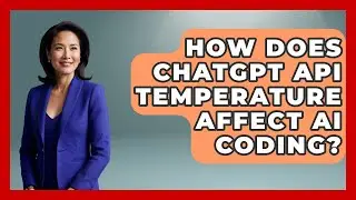 How Does ChatGPT API Temperature Affect AI Coding? - Learning To Code With AI