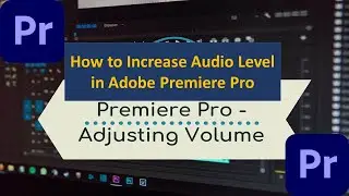 How to Increase Audio Level in Adobe Premiere Pro