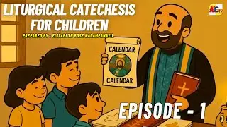 Liturgical Catechesis for Children |Episode - 1 |Elizabeth Bose Kalampanayil | Malankara Catholic TV