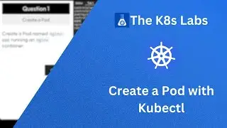 Create a Pod in Kubernetes Using kubectl | CKAD/CKA Practice Lab | #k8s