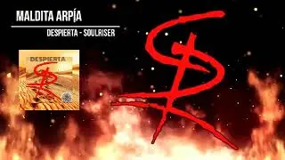 03 Maldita arpia SOULRISER despierta