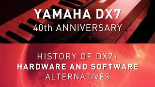 YAMAHA DX7 40th Anniversary - Hardware + Software Alternatives [Arturia DX7 V + Air Music OPx-4]