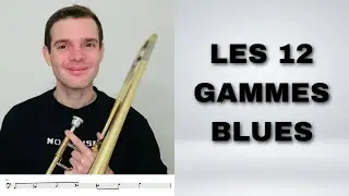 Comment jouer les 12 gammes blues au trombone ?