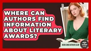 Where Can Authors Find Information About Literary Awards? | Book and Author Club News
