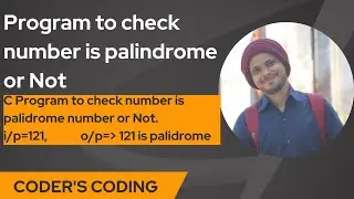 C Program to Check whether a Number is Palindrome or Not| Reverse a Number in C| Coder's Coding