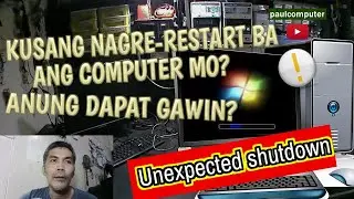AUTO RESTARTING O KUSANG NAG RE- RESTART BA ANG COMPUTER MO? ANUNG DAPAT GAWIN? │ w/ CHAPTERS