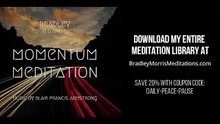 Momentum Meditation (Day 16 of 21 Day Meditation Challenge with Bradley T. Morris)