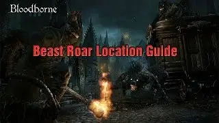 Bloodborne - Beast Roar Location Guide