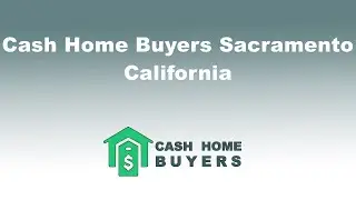 Cash Home Buyers Sacramento California | 844-980-5697