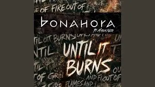 Until it Burns (feat. Maria Nesh)