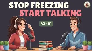 English Podcast For Speaking Practice | STOP Freezing START Speaking