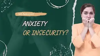 Do I have social anxiety or am I just insecure?
