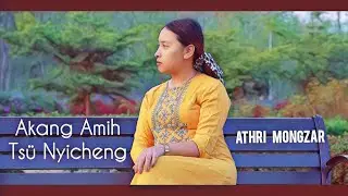Akang Amih Tsü Nyicheng | Sangtam Gospel song| by Athri Mongzar (official) MV
