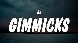6o - Gimmicks (Lyrics)