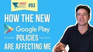 How the New Google Play Policies are Affecting Me