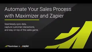 Webinar | "Automate Your Sales Process" with Zapier and Maximizer.