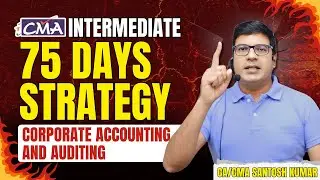 CMA Inter DEC'25: 75 Days Corporate Accounting & Audit Strategy | Complete Preparation