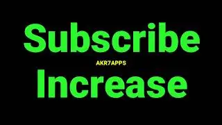 Subscribe Increase || AKR7APPS