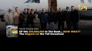 EP 194: $10,000,000 In The Bank... NOW WHAT? The Biggest Lie We Tell Ourselves!