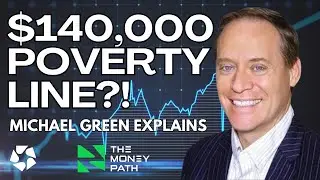 The $140K Poverty Line: Michael Green on Affordability, Benefits Cliffs & a Fed Without a Theory