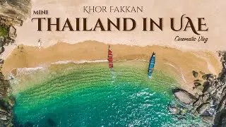 Mini Thailand in UAE - Khor Fakkan | Cinematic Vlog Sony α7S III 4K!