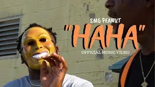 SMG PEANUT - HAHA (Official Music Video)Shot By @MTAMINC