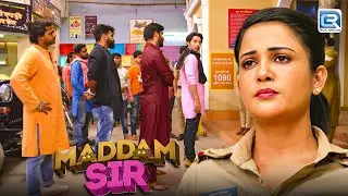 महिला थाने में आकर किसने दी धमकी दी पूरी Mahila Team को ? | Maddam Sir | Full Episode