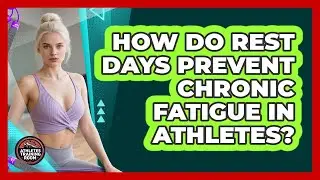 How Do Rest Days Prevent Chronic Fatigue In Athletes? - Athletes Training Room