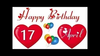 17 April Special New Birthday Status Video , happy birthday wisihes, birthday msg quotes