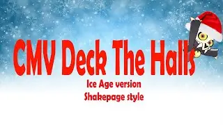 CMV Deck the halls - Ice Age version (Shakepage style)