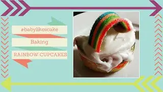 BabyLikesCake - Episode 5 - Rainbow Heart Cupcakes