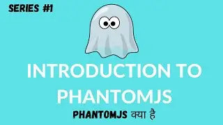 Introduction To Phantomjs and How is It Used Part 1 || Programmer Shakil