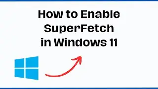 How to Enable SuperFetch in Windows 11