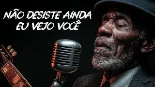 N&atilde;o Desista Ainda Eu Vejo Voc&ecirc; &ndash; Deus N&atilde;o Desistiu de Ti | Blues Gospel que Restaura Esperan&ccedil;a